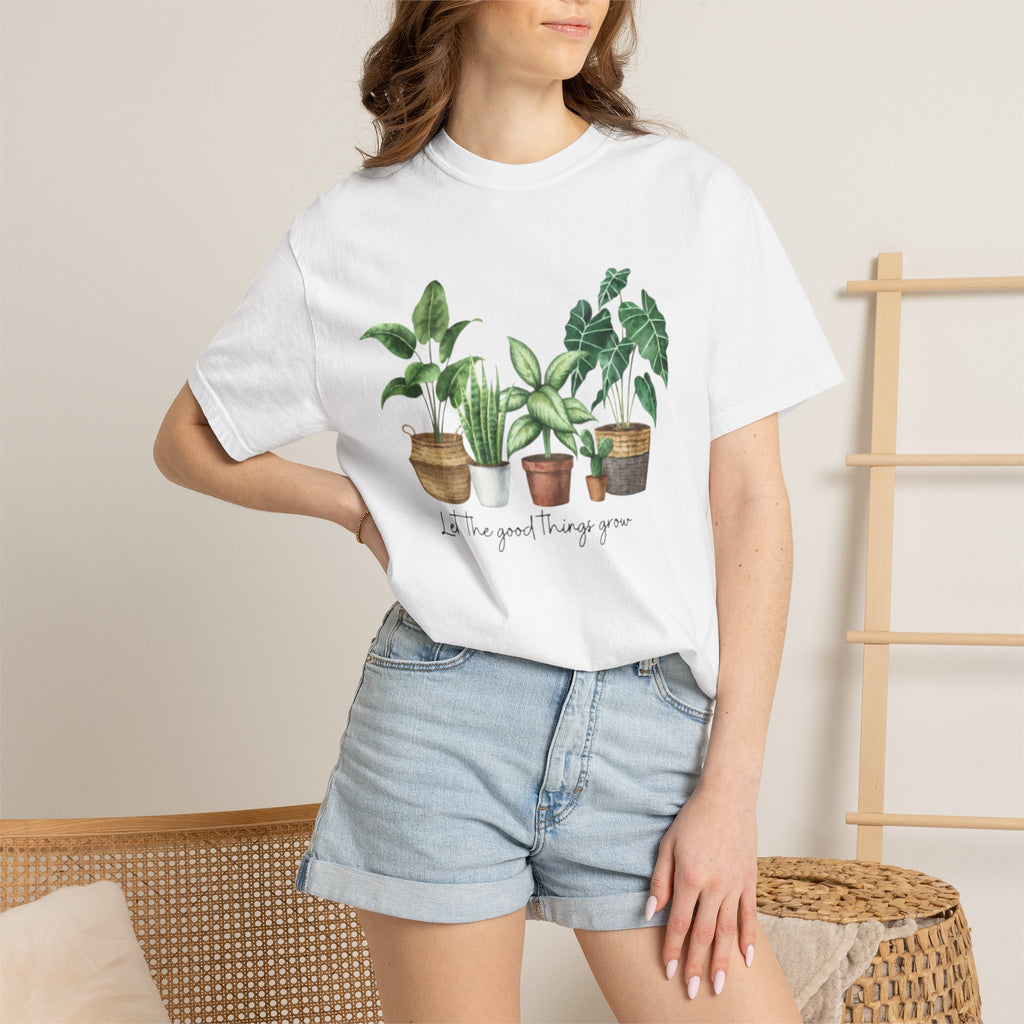Let the Good Things Grow T-Shirt