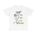 You Are So Wild T-Shirt
