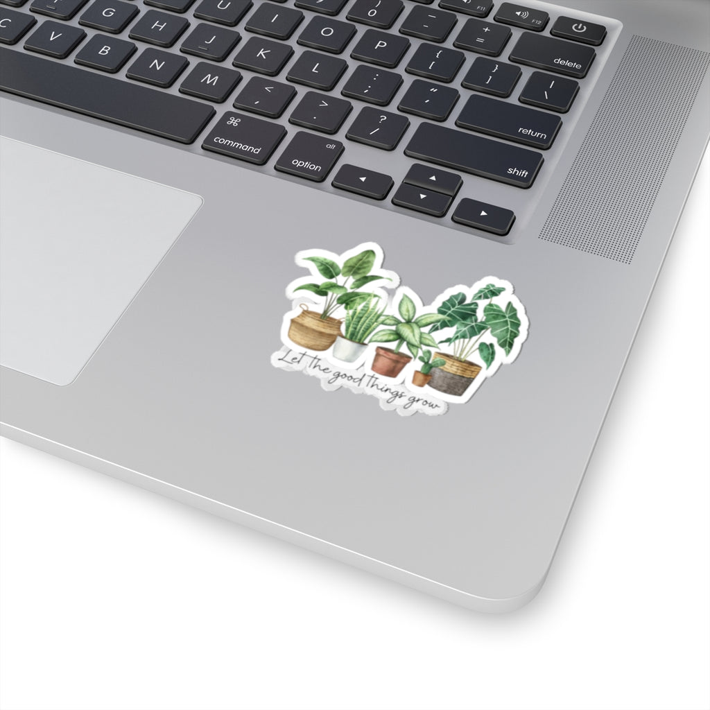 Let the good things grow Sticker